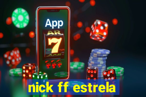 nick ff estrela